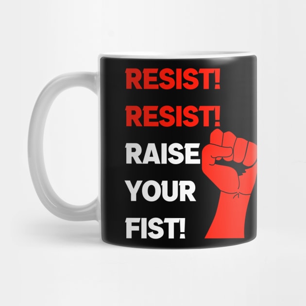 Resist! Resist! Raise your Fist! by Matericle